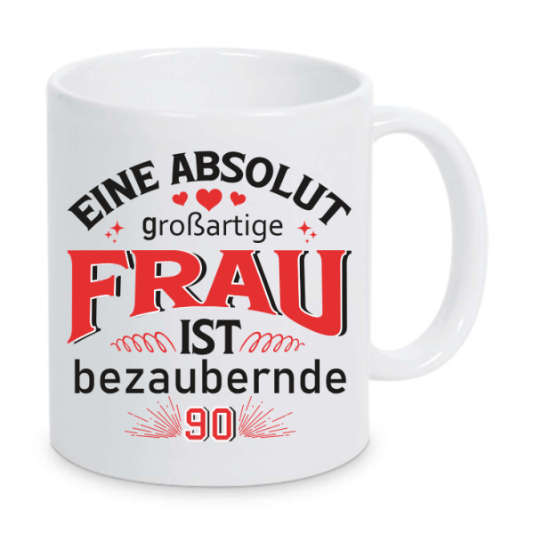 Tasse Eine absulut großartige Frau ist 90